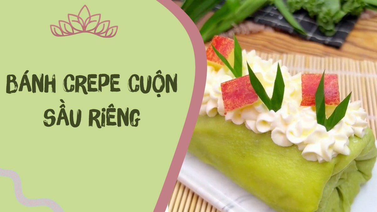 Durian crepe rolls (Recipe from the TikTok channel Cooking with TasteVN)