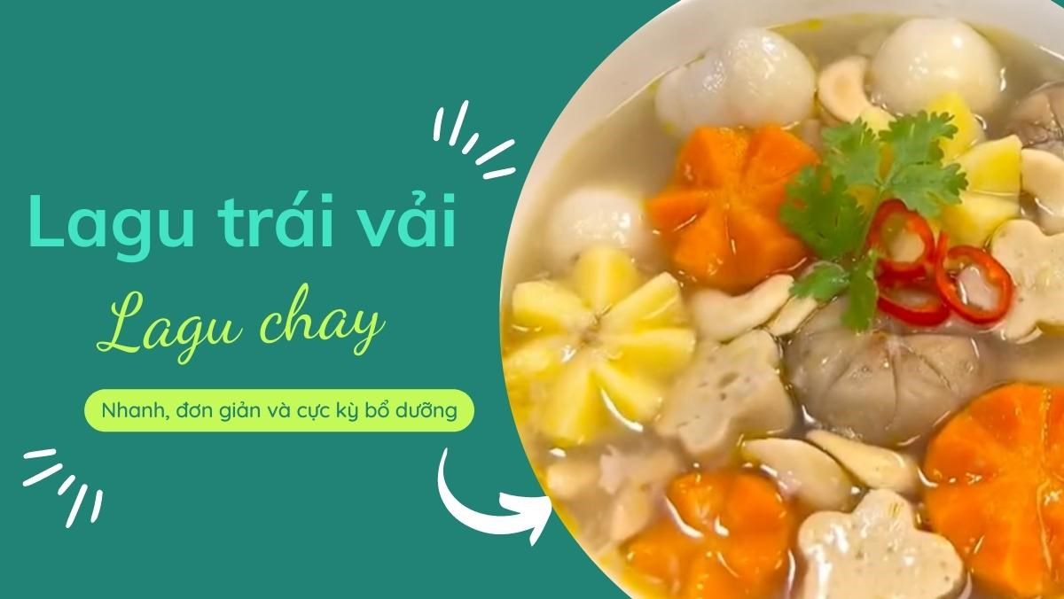 Vegetarian Lagu (Lagu with Lychee recipe from the TikTok channel Bếp chay XANH)