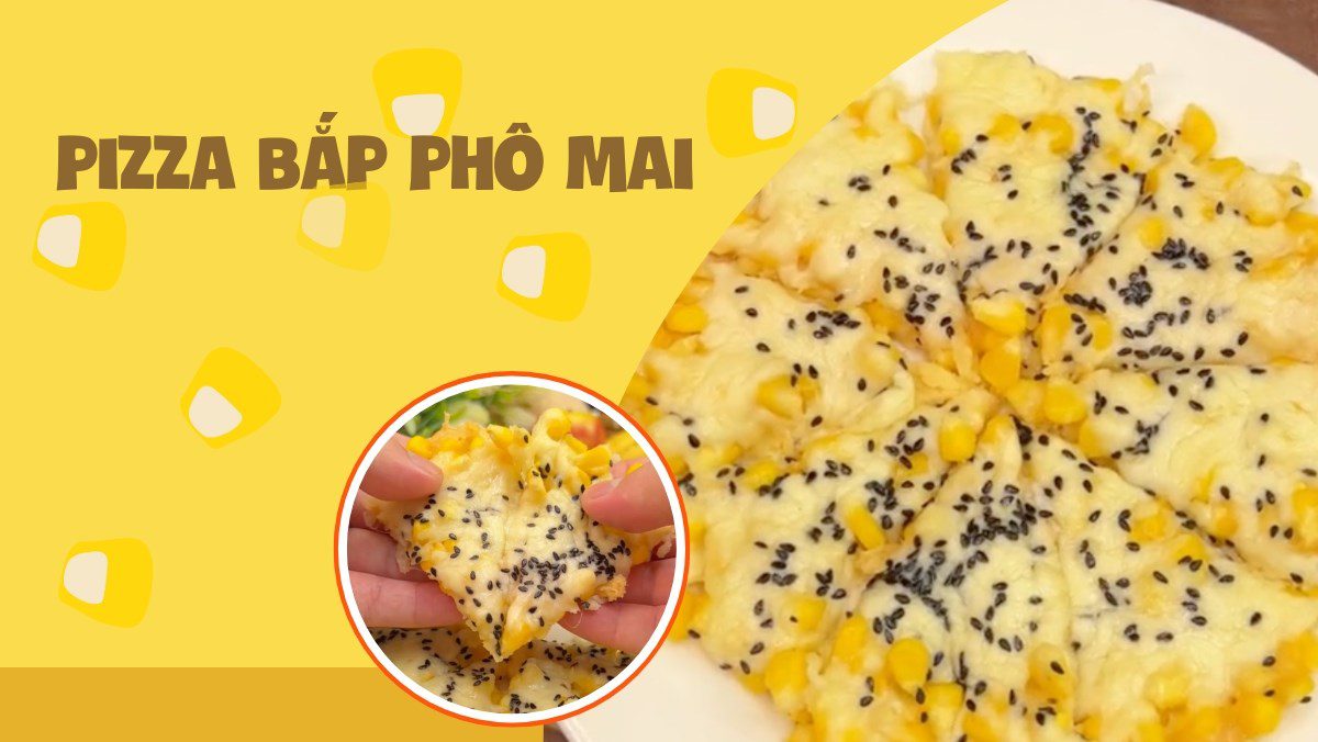 Corn cheese pizza (Recipe from the TikTok channel Cook with TasteVN)